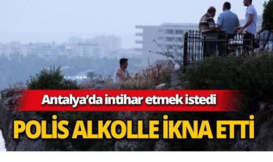 İntihar etmek istedi, polis alkolle ikna etti