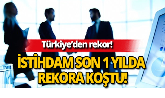 İstihdam son 1 yılda 469 bin arttı
