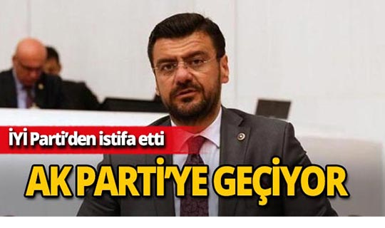 İYİ Parti'den istifa etmişti, AK Parti'ye geçiyor!