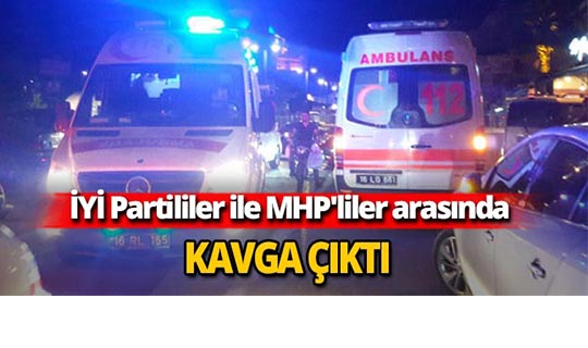 İYİ Partililer ile MHP'liler arasında kavga çıktı