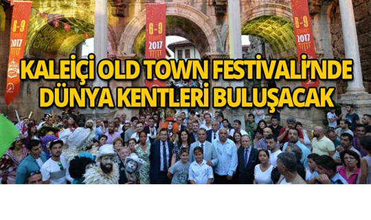 Kaleiçi Old Town Festivali bir çok ulustan insanı ağırlayacak
