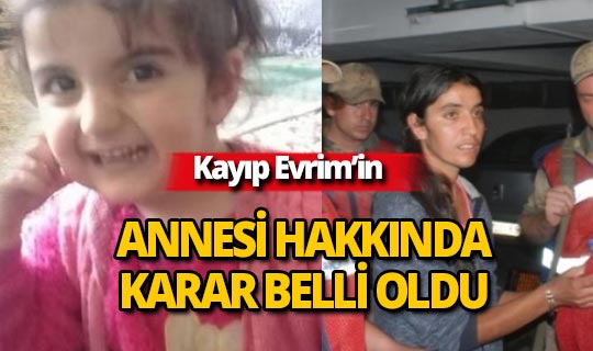 Kayıp Evrim'in annesi için karar verildi