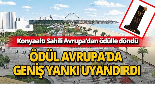 Konyaaltı Sahili'nin ödülü büyük yankı buldu!