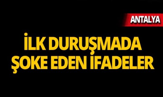 Korkunç cinayetin ilk duruşmasında şoke eden ifadeler!
