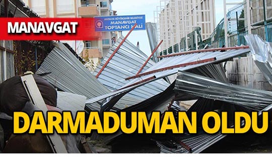 Korkunç fırtına Manavgat'ı da vurdu!