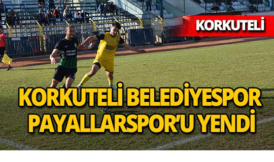 Korkuteli Belediyespor, Payallarspor’u 1-0 yendi