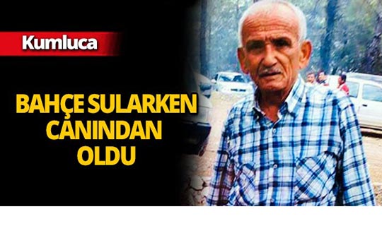 Kumluca'da 68 yaşındaki çiftçi hayatını kaybetti