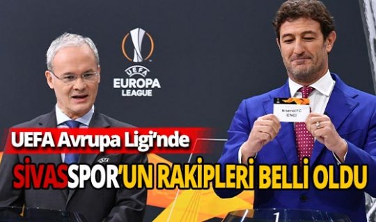 Kura çekildi DG Sivasspor'un rakipleri belli oldu