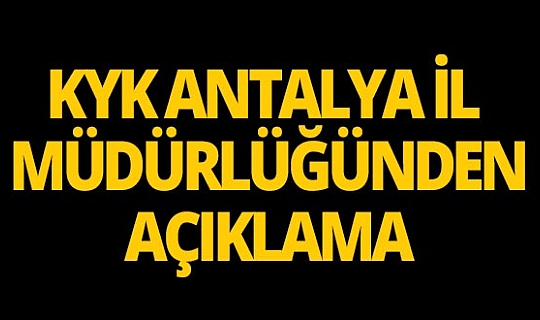 KYK Antalya İl Müdürlüğünden o habere açıklama geldi!