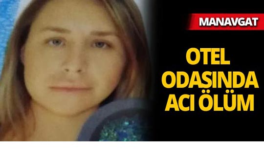 Manavgat'ta genç kadın otel odasında ölü bulundu