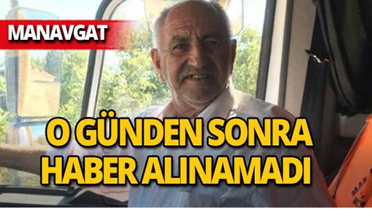 Manavgat'ta yaşlı adamdan bir daha haber alınamadı!
