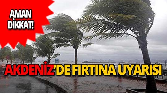 Meteoroloji Akdeniz için uyardı : Yarından itibaren etkili olacak!
