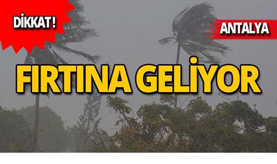 Meteoroloji'den Antalya için flaş fırtına uyarısı!