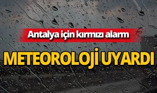 Meteoroloji'den Antalya için flaş uyarı!