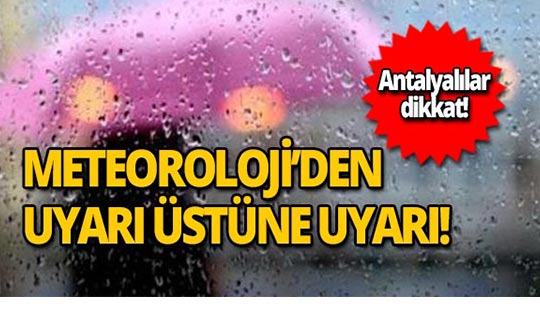 Meteoroloji'den Antalya için önemli uyarı!