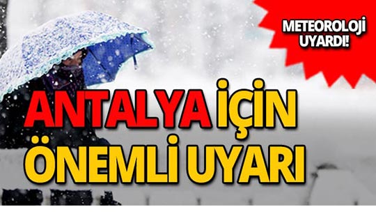 Meteoroloji'den Antalya için önemli uyarı!