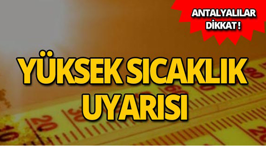 Meteoroloji'den Antalya için sıcaklık uyarısı