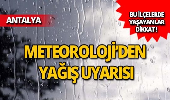 Meteoroloji'den Antalya için yağış uyarısı