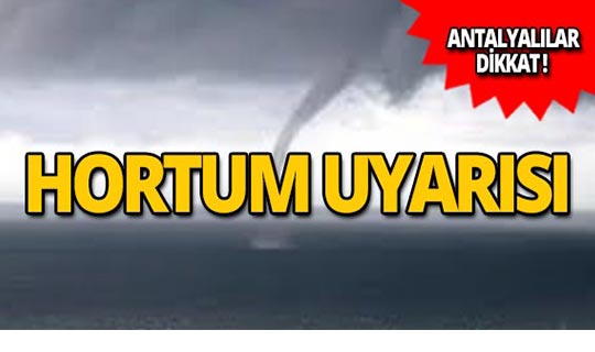 Meteoroloji'den flaş hortum uyarısı!