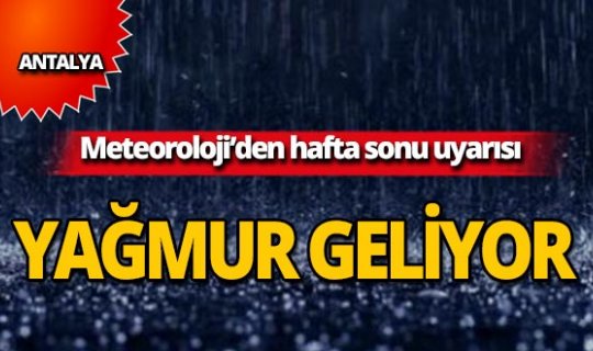 Meteoroloji'den haftasonu uyarısı: Yağmur geliyor