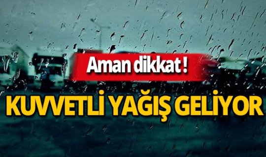 Meteoroloji'den kritik uyarı: Kuvvetli yağış geliyor!
