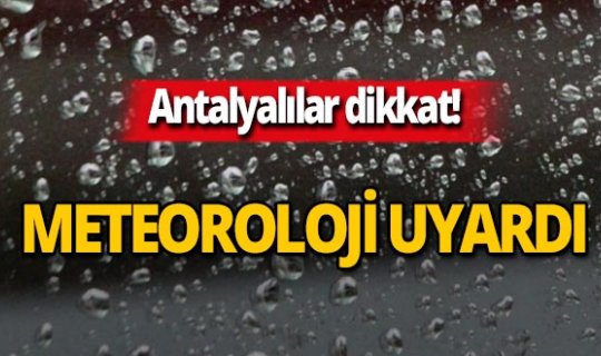 Meteoroloji'den o iller için önemli uyarı!