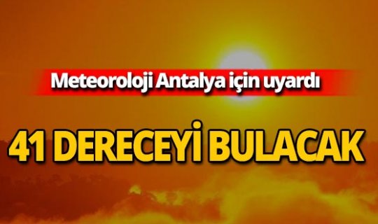 Meteoroloji'den yüksek sıcaklık ve düşük nem uyarısı