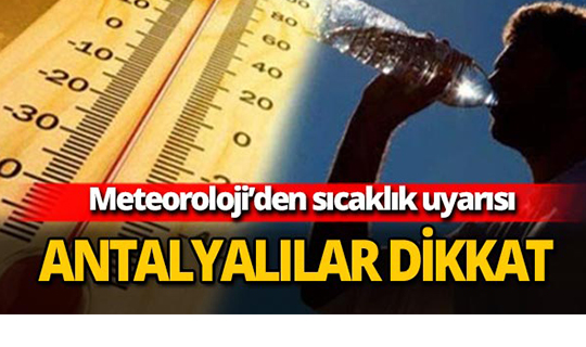 Meteoroloji'nden Antalya'ya sıcaklık uyarısı
