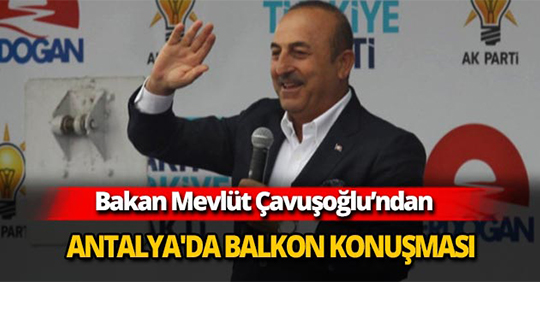 Mevlüt Çavuşoğlu Antalya'da balkon konuşması yaptı