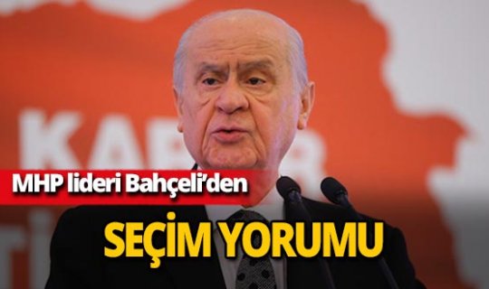 MHP lideri Devlet Bahçeli'den seçim yorumu