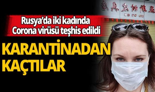 2 Rus kadın, yüzlerce insanı öldüren Corona virüs karantinasından kaçtı!
