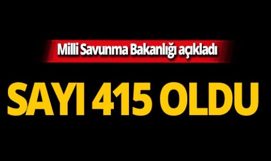 MSB son rakamı açıkladı: 415 terörist öldürüldü