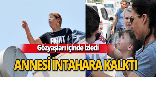 Muratpaşa'da annesinin intihar girişimini gözyaşları içinde izledi