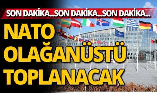 NATO Türkiye'nin talebi üzerine bugün olağanüstü toplanıyor