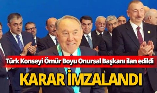 Nazarbayev, Türk Konseyi Ömür Boyu Onursal Başkanı ilan edildi