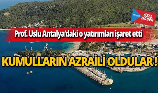 Prof. Uslu Antalya’daki o yatırımları işaret etti
