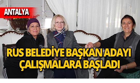 Rus belediye başkan adayı çalışmalara başladı!