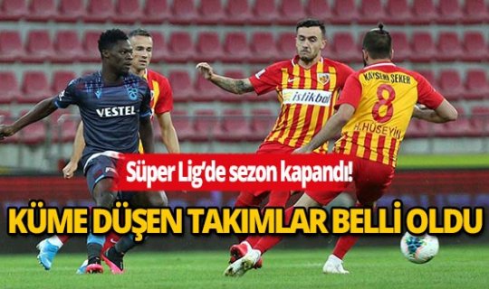 Süper Lig'de küme düşen takımlar belli oldu