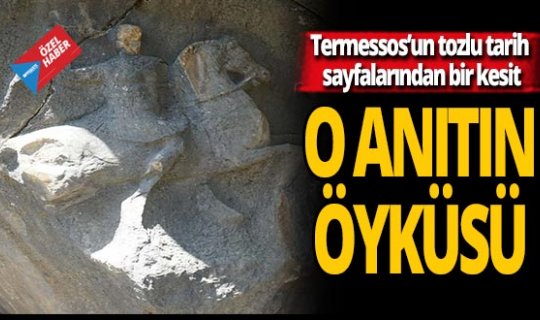 Termessos'ta yatan bir tarih: O anıtın öyküsü...