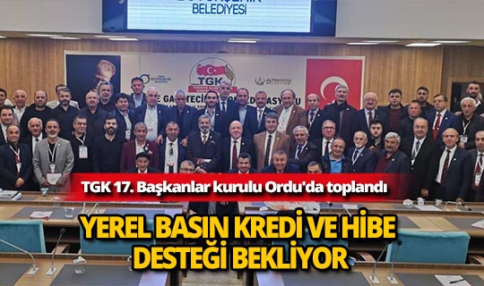 TGK 17. Başkanlar kurulu Ordu'da toplandı