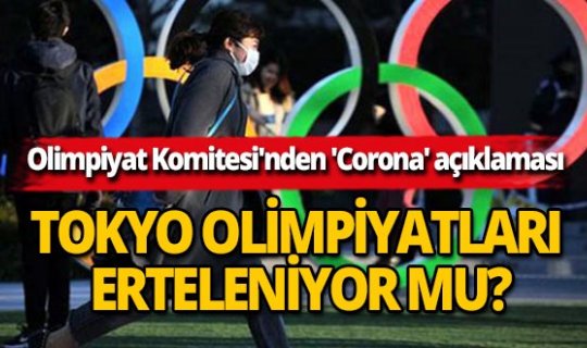 Tokyo Olimpiyatları erteleniyor mu? Yetkililer açıkladı