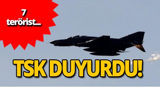 TSK'dan flaş açıklama: 7 terörist...