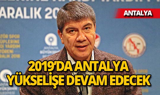 Türel: 'Antalya 2019'da da yükselişini sürdürecek'