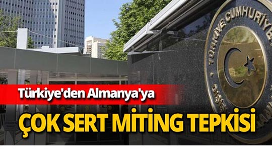 Türkiye'den Almanya'ya çok sert tepki