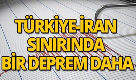 Türkiye-İran sınırında 5.9 şiddetinde bir deprem daha!