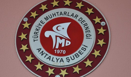 Türkiye Muhtarlar Derneği Antalya Şubesi Olağan Genel Kurulu gerçekleştirilecek