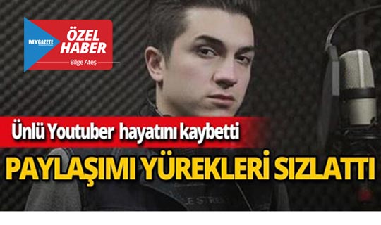 Ünlü Youtuberın ölmeden önce yaptığı paylaşım yürekleri dağladı
