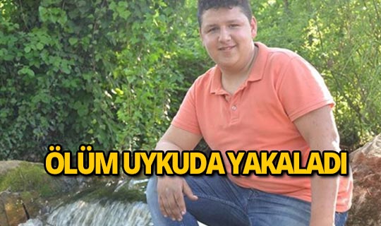 Uyku apnesi bulunan genç uykusunda hayatını kaybetti