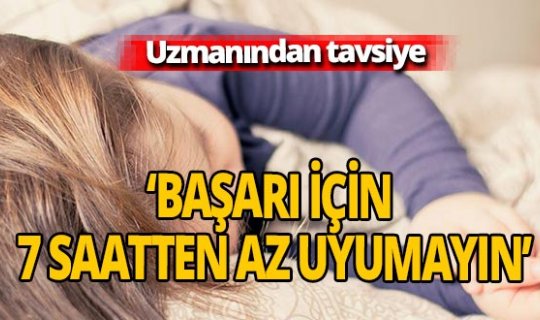 Uzmanından 'okul başarısı için 7 saatten az uyumayın' tavsiyesi