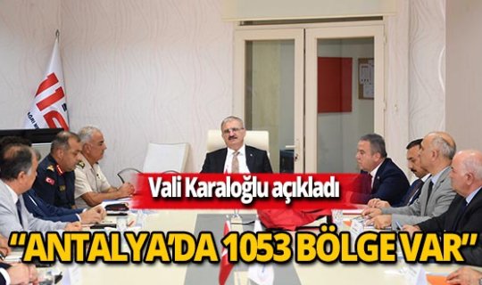 Vali Karaloğlu: “Antalya’da 967 tane toplanma alanı tespit edildi”
